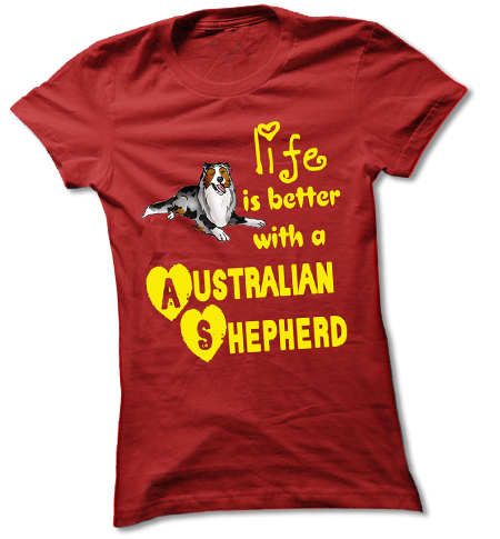 Life Is Better With a Australian Shepherd